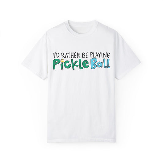 Unisex Pickleball T-Shirt - I'd Rather Be Playing Pickleball - Casual Sports Tee