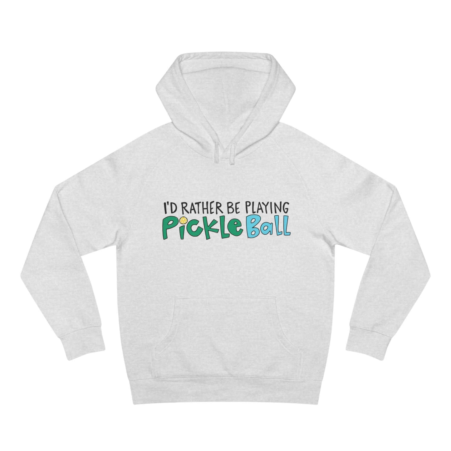 Light Gray hoodie with 'I'd Rather Be Playing Pickleball' on front in colorful handlettering