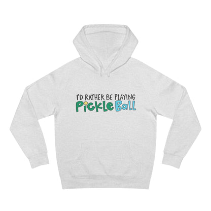 Light Gray hoodie with 'I'd Rather Be Playing Pickleball' on front in colorful handlettering