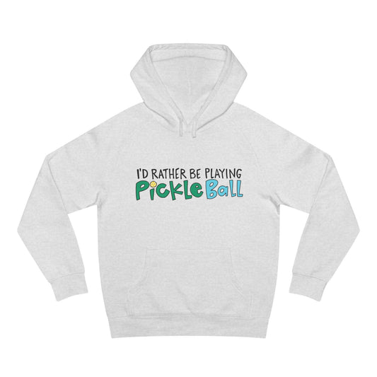 Light Gray hoodie with 'I'd Rather Be Playing Pickleball' on front in colorful handlettering